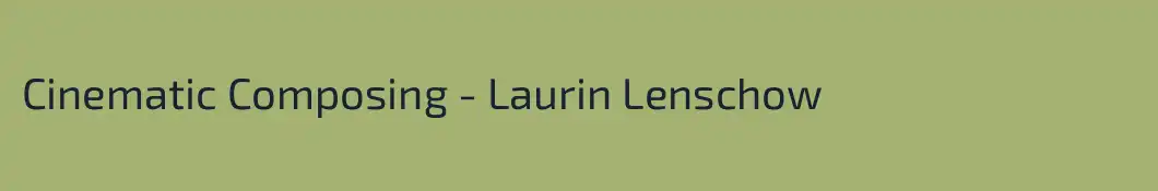 Cinematic Composing - Laurin Lenschow